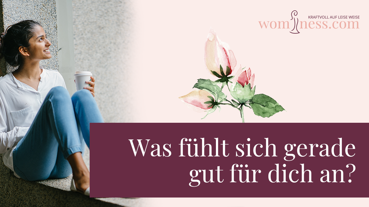 Was-fuehlt-sich-gerade-gut-fuer-dich-an_wominess_blog