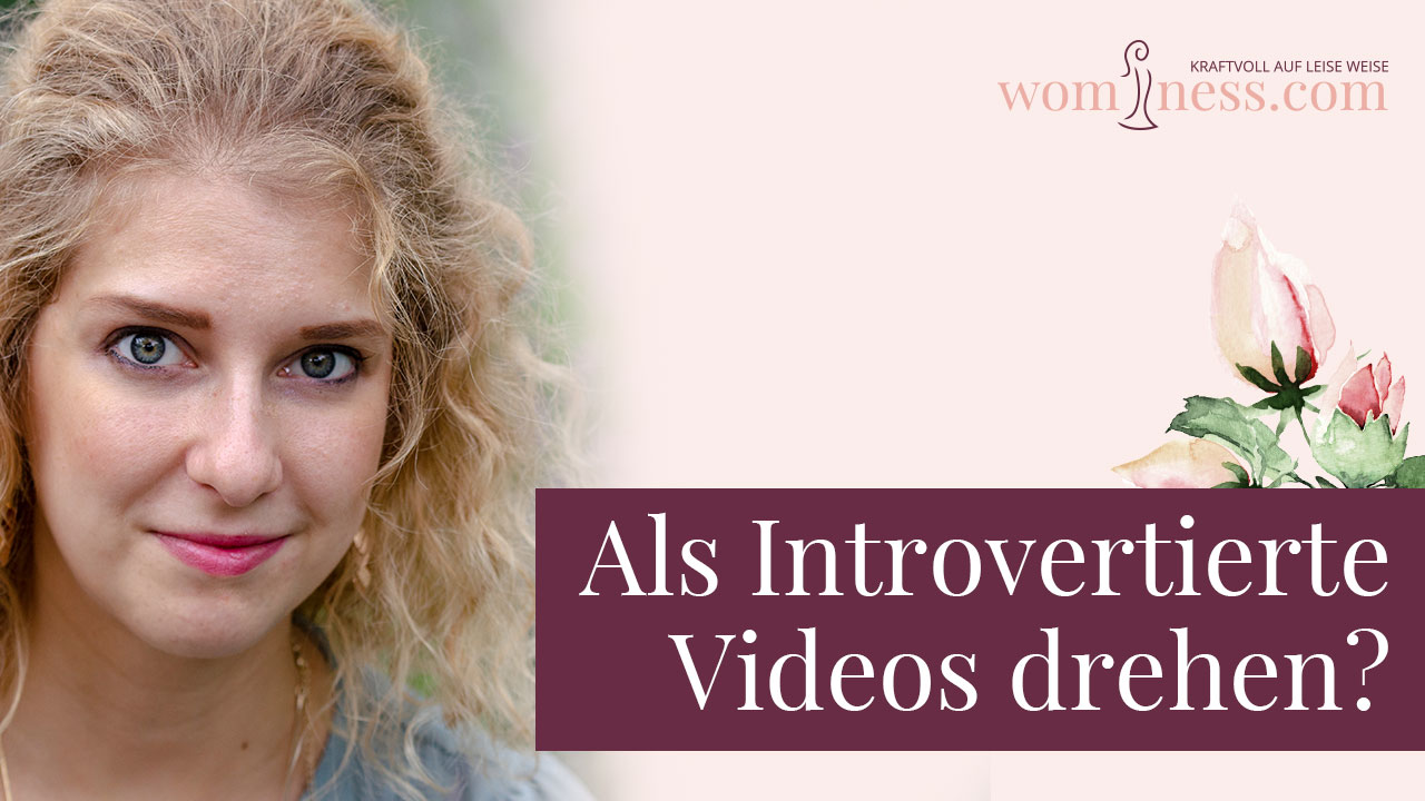 Als-Introvertierte-Videos-drehen_wominess