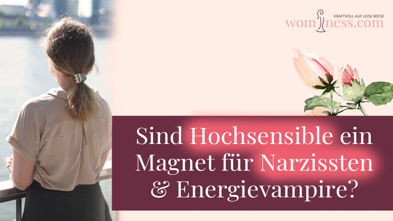 Sind-Hochsensible-ein-Magnet-fuer-Narzissten-Energievampire_wominess