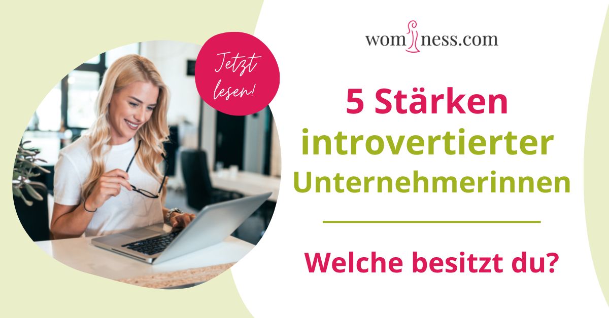 5-staerken-introvertierter-unternehmerinnen-welche-besitzt-du-wominess-blog